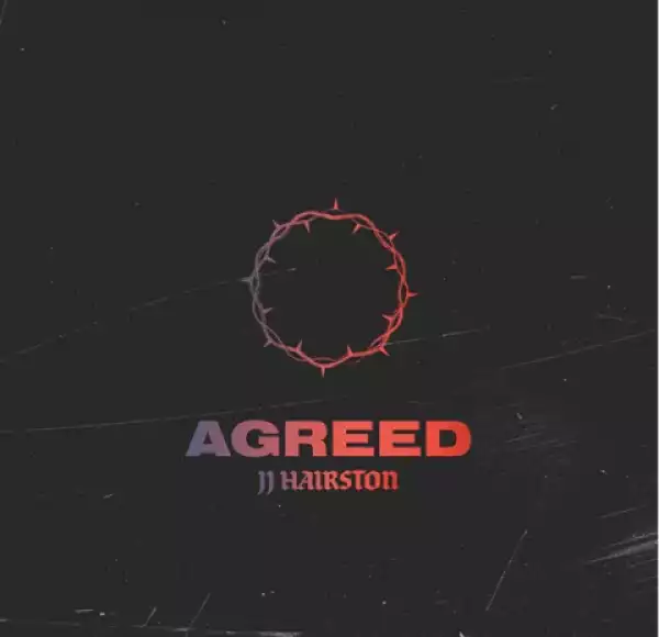 Jj Hairston - Agreed (ft. Youthful Praise)